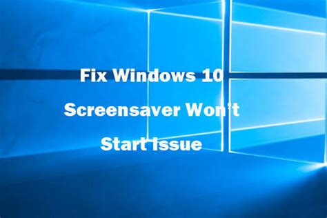 Windows 10 screensaver won t activate